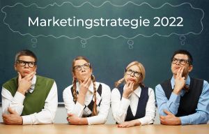 Marketingstrategie 2022 entwickeln